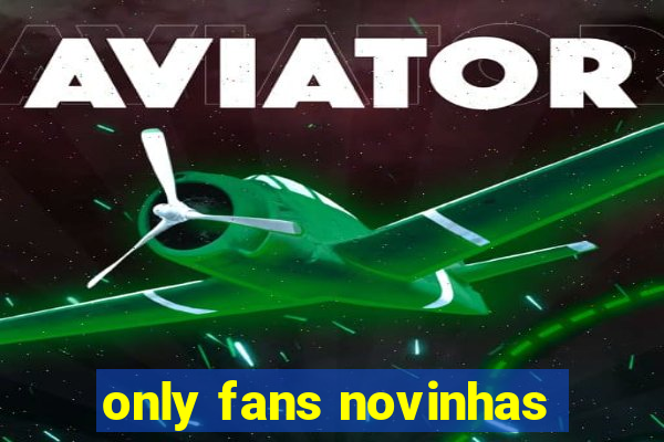 only fans novinhas